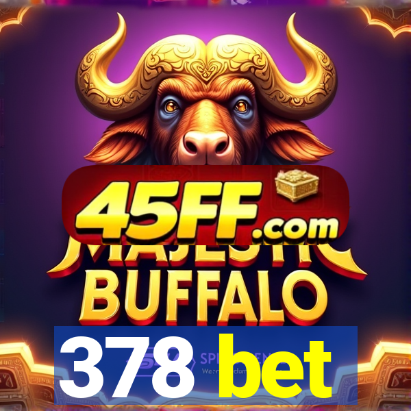 378 bet
